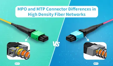 MPO and MTP Connector Differences in High Density Fiber Networks