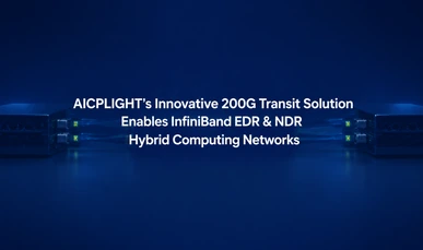 AICPLIGHT’s Innovative 200G Transit Solution Enables InfiniBand EDR & NDR Hybrid Computing Networks