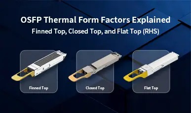 OSFP Thermal Form Factors Explained: Finned Top, Closed Top, and Flat Top (RHS)