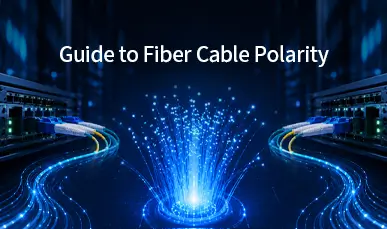 Guide to Fiber Cable Polarity