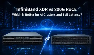InfiniBand XDR vs 800G RoCE: Which is Better for AI Clusters and Tail Latency?